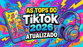 AS MAIS TOCADAS TIKTOK 2026 ⚡️ AS MELHORES DO MOMENTO ⚡️ ATUALIZADO 2026