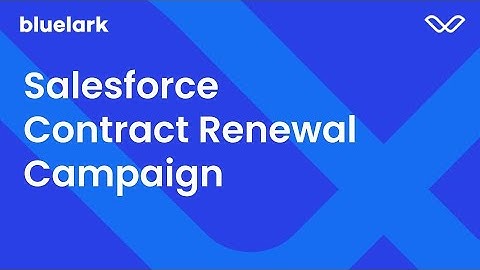Salesforce Contract Renewal Campaign | Bluelark