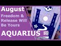 AQUARIUS Tarot ♒️ Freedom &amp; Release Will Be Yours * August