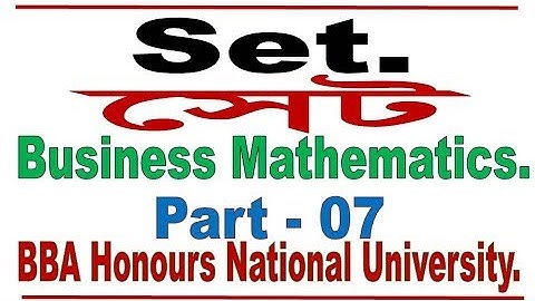 Set (BUSINESS APPLICATIONS) Business Mathematics, Bangle Lecture-7