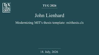 TUG 2026 — John Lienhard — Modernizing MIT's thesis template: mitthesis.cls