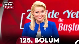 Zahide Yetiş ile Yeniden Başlasak 125. Bölüm (29 Mart 2024)