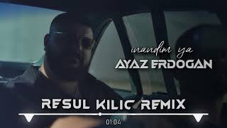 Ayaz Erdoğan ( Resul Kılıç Remix ) İnandım Ya Bir Zalime! Resimi