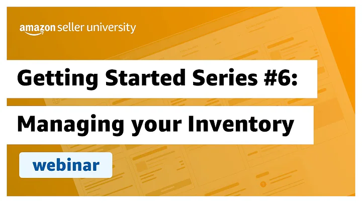 Getting Started Series #6: Managing Your Amazon In...