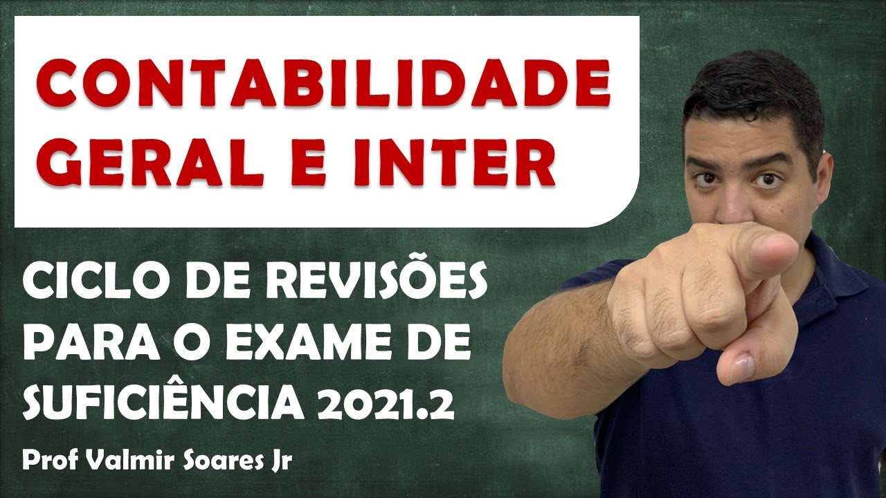 CONTABILIDADE GERAL [ CICLO DE REVISÕES CFC 2021.2 ] PROF VALMIR SOARES JR