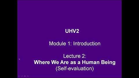 UHV-III 2 M1 L2 Where We are as a Human Being