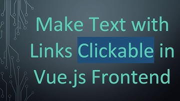 Make Text with Links Clickable in Vue.js Frontend
