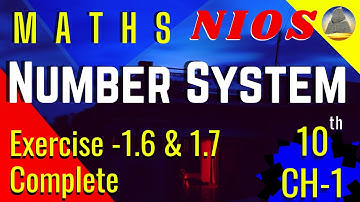 Nios, Class-10, Ch-1, Number System, Ex- 1.6 & 1.7 , Complete