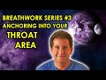 Breathwork Technique #3 - Anchoring Consciousness Into Your Throat Area - Throat Chakra Healing