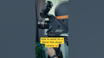 How to Shoot on a 35mm Film Movie Camera