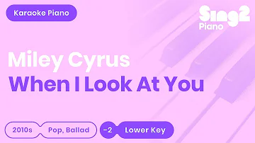 Miley Cyrus - When I Look At You (Lower Key) Karaoke Piano