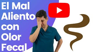 Episodio 12.  ¿Existe el mal aliento con olor fecal?