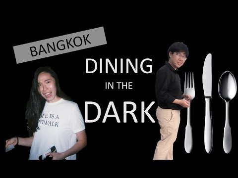 Dining in the dark in BANGKOK !