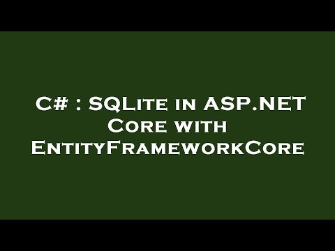 C# : SQLite in ASP.NET Core with EntityFrameworkCore