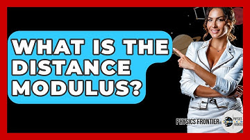 What Is The Distance Modulus? - Physics Frontier