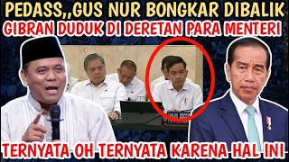 PEDASS,,GUS NUR BONGKAR DIBALIK GIBRAN DUDUK DI DERETAN PARA MENTERI!! TERNYATA OH TERNYATA