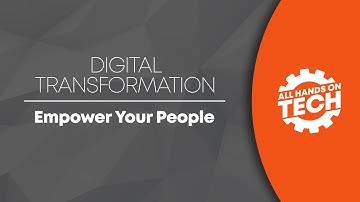 Empower Your People - Digital Transformation - All Hands on Tech