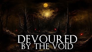 Devoured by the Void