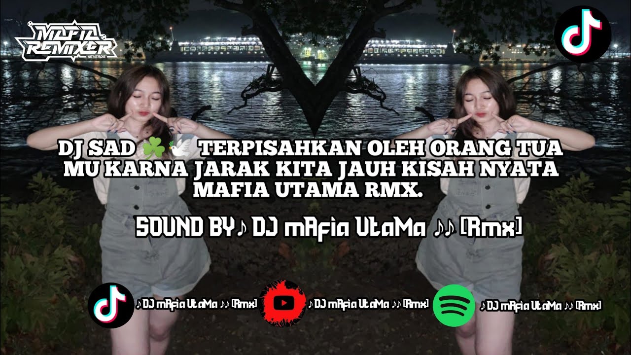 DJ SAD ☘️🕊️ TERPISAHKAN OLEH ORANG TUA MU KARNA JARAK KITA JAUH KISAH NYATA MAFIA UTAMA RMX. 