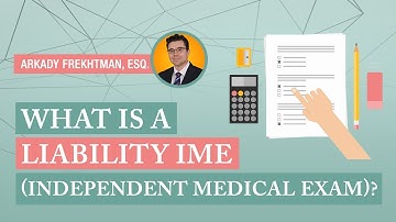What Is A Liability IME (Independent Medical Exam)?