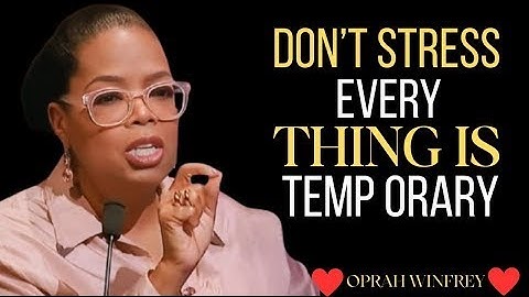 DON’T STRESS! EVERYTHING IS TEMPORARY _ Oprah Winfrey Best Motivational Speech
