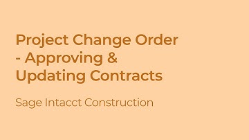 Project Change Orders: Approving & Updating Contracts in Sage Intacct Construction