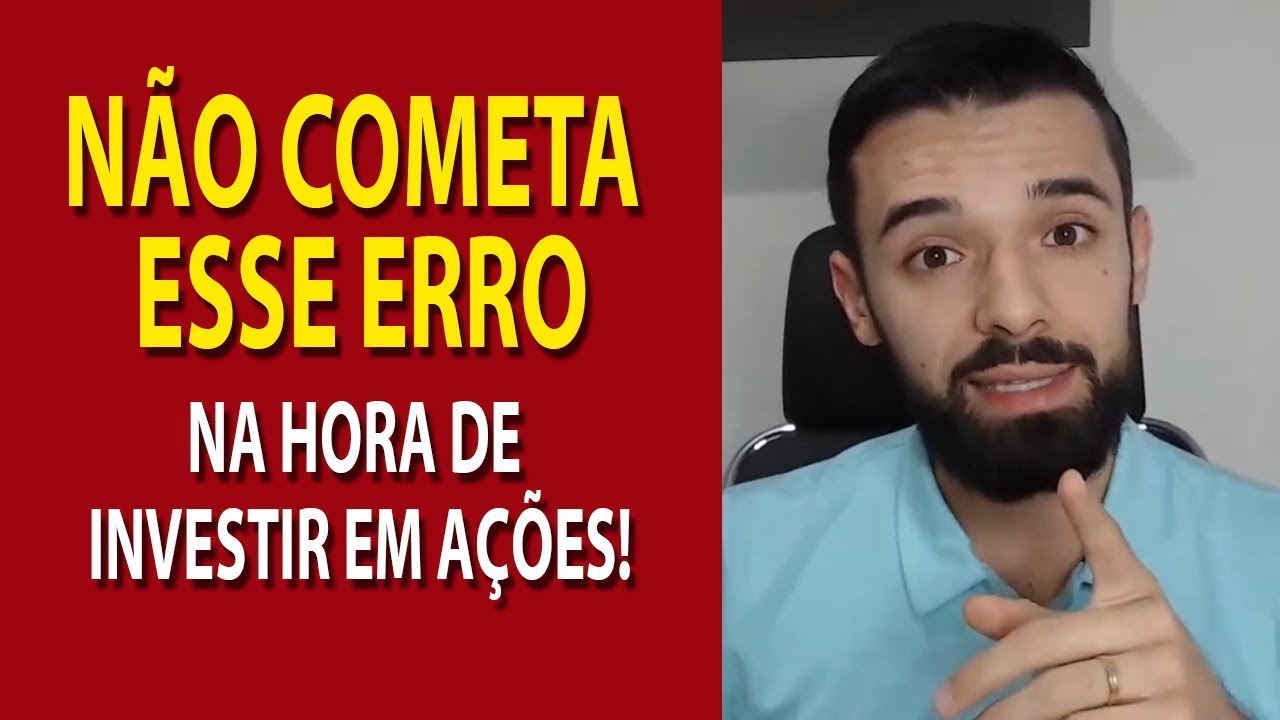 NÃO COMETA ESSE ERRO NA HORA DE INVESTIR EM AÇÕES | Investidor Sempre ...