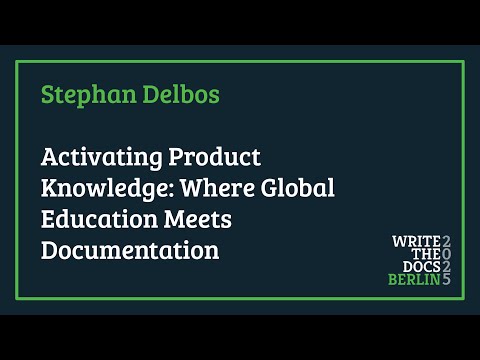 Stephan Delbos Activating Product Knowledge Where Global Education Meets Documentation