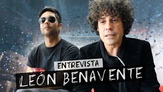 León Benavente | Entrevista