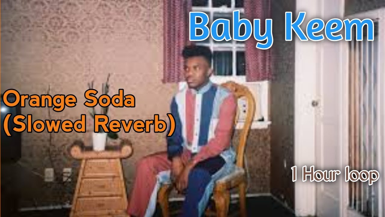 Baby Keem Orange Soda Slowed Reverb (1 Hour Loop) YouTube