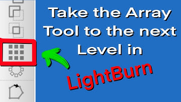 Take the Array Tool in LightBurn to the next level!