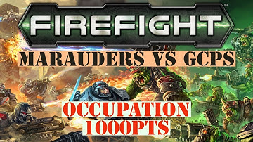 Firefight 2.0 Battle Report - GCPS Vs Marauders "Occupation" Mantic Games