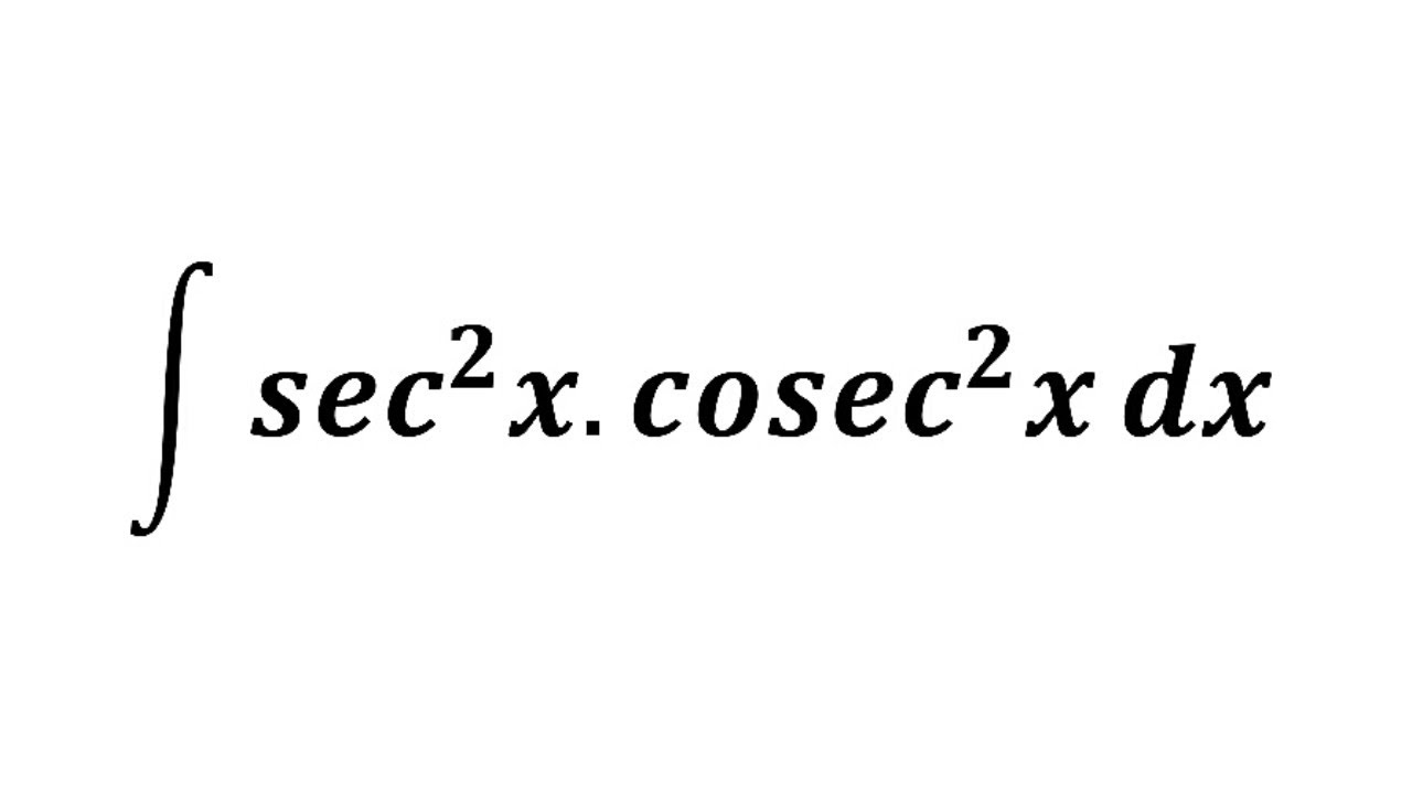 Integral Of Sec 2 X cosec 2 X How To Solve It Full Solution YouTube integral-of-sec-2-x-cosec-2-x-how-to-solve-it-full-solution-youtube