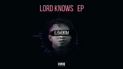 Elementim - Lord Knows [Official Audio]
