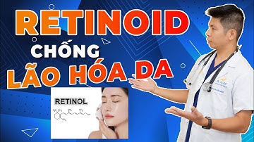 Retinoid - Tiêu chuẩn vàng trong chống lão hoá da |dr Ngọc