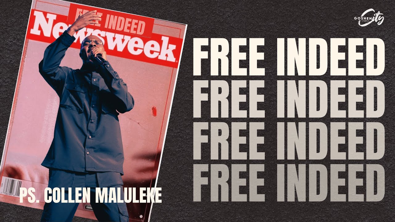 Free Indeed | Ps Collen Maluleke