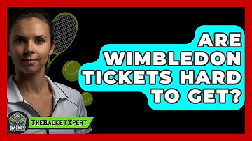 Are Wimbledon Tickets Hard To Get? - The Racket Xpert