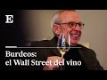 BURDEOS: el Wall Street del VINO | REPORTAJE | El País Semanal