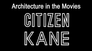 Architecture in the Movies | Citizen Kane