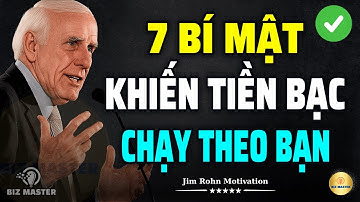 7 Bí Mật Khiến Tiền Bạc Đuổi Theo Bạn – Bí Quyết Giúp Bạn Thành Công Và Giàu Có | Jim Rohn
