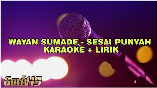 Karaoke Wayan Sumade Sesai Punyah