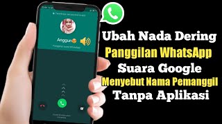 Cara Mengubah Nada Dering Panggilan Wa Menyebut Nama Pemanggil Tanpa Aplikasi