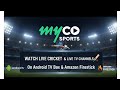 Watch Live Cricket 2026: &amp; TV Live channels Install myco App on  Android Smart TV Box &amp; Firestick