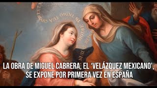 La obra de Miguel Cabrera, el ‘Velázquez mexicano’, se expone por primera vez en España