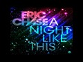 Eric Chase - Night Like This (HQ)