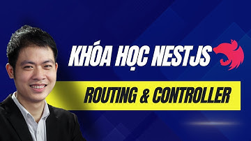 Khóa học NestJS 2024 - Routing và Controller trong NestJS