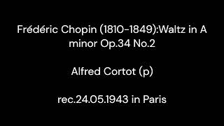 Frédéric Chopin (1810-1849) : Waltz in A minor Op.34 No.2 / Alfred Cortot (p) 1943.5.24