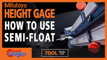 Mitutoyo Digital Height Gage - Using Semi-float For Height Measurement
