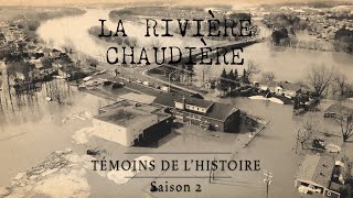 Témoins de l&#39;histoire: Rivière Chaudière