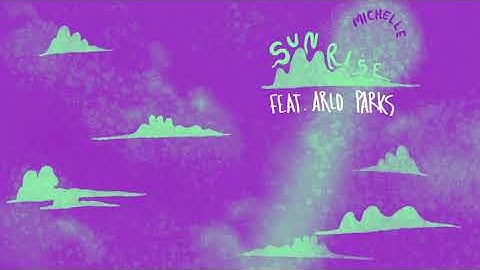 MICHELLE - SUNRISE (feat. Arlo Parks) [Official Audio]